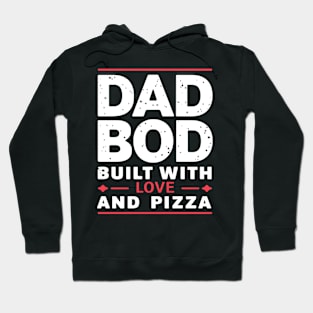 Dad Bod Built With Love & Pizza Hoodie